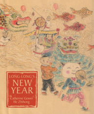 Title: Long-Long's New Year: A Story About the Chinese Spring Festival, Author: Catherine Gower