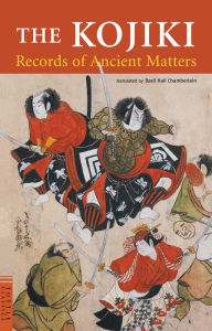 Title: The Kojiki: Records of Ancient Matters, Author: Basil Hall Chamberlain