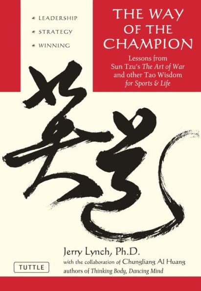 the Way of Champion: Lessons from Sun Tzu's Art War and Other Tao Wisdom for Sports & Life