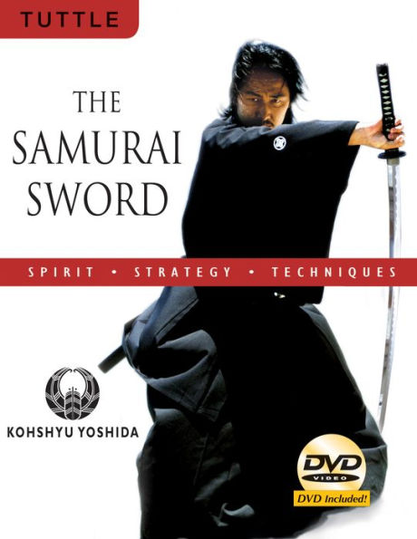 The Samurai Sword: Spirit * Strategy Techniques: (Downloadable Media Included)