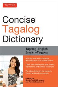 Title: Tuttle Concise Tagalog Dictionary: Tagalog-English English-Tagalog (over 20,000 entries), Author: Joi Barrios
