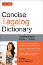 Tuttle Concise Tagalog Dictionary: Tagalog-English English-Tagalog (over 20,000 entries)