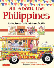 Title: All About the Philippines: Stories, Songs, Crafts and Games for Kids, Author: Gidget Roceles Jimenez