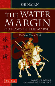 Title: The Water Margin: Outlaws of the Marsh: The Classic Chinese Novel, Author: Shi Naian