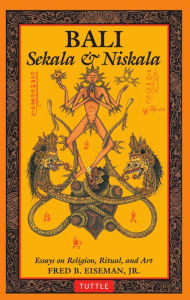 Title: Bali: Sekala & Niskala: Essays on Religion, Ritual, and Art, Author: Fred B. Eiseman Jr.