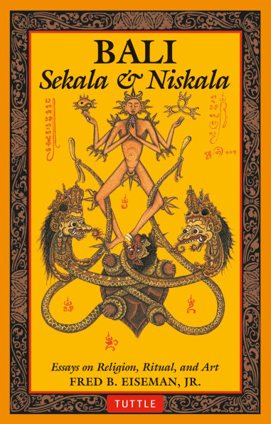 Bali: Sekala & Niskala: Essays on Religion, Ritual, and Art