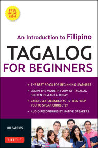 Title: Tagalog for Beginners: An Introduction to Filipino, the National Language of the Philippines (Online Audio included), Author: Joi Barrios
