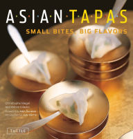 Title: Asian Tapas: Small Bites, Big Flavors, Author: Christophe Megel