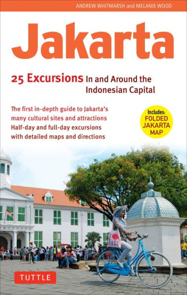 Jakarta: 25 Excursions and around the Indonesian Capital