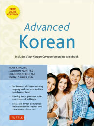 Title: Advanced Korean: Includes Downloadable Sino-Korean Companion Workbook, Author: Ross King Ph.D.