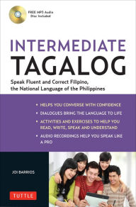 Title: Intermediate Tagalog: Learn to Speak Fluent Tagalog (Filipino), the National Language of the Philippines (Online Media Downloads Included), Author: Joi Barrios