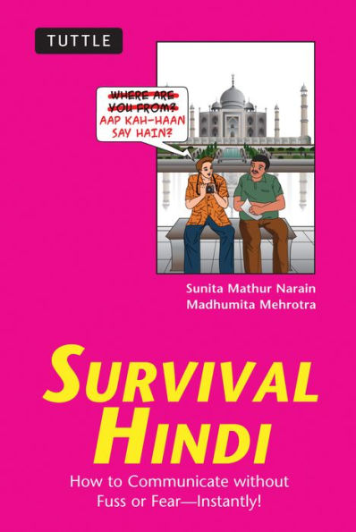 Survival Hindi: How to Communicate without Fuss or Fear - Instantly! (Hindi Phrasebook & Dictionary)