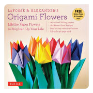 Title: LaFosse & Alexander's Origami Flowers Kit: Lifelike Paper Flowers to Brighten Up Your Life (Origami Book, 180 Origami Papers, 20 Projects, Instructional Videos), Author: Michael G. LaFosse