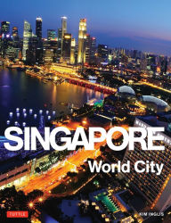 Title: Singapore: World City, Author: Kim Inglis