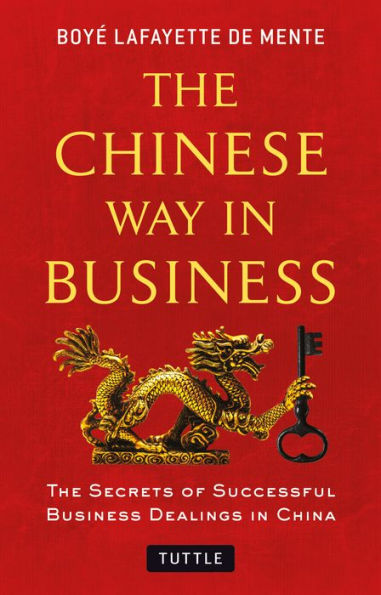 The Chinese Way Business: Secrets of Successful Business Dealings China