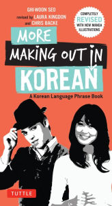 Title: More Making Out in Korean: A Korean Language Phrase Book - Revised & Expanded Edition (A Korean Phrasebook), Author: Ghi-woon Seo