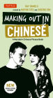 Making Out in Chinese: A Mandarin Chinese Phrase Book