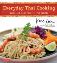 Title: Everyday Thai Cooking: Quick and Easy Family Style Recipes [Thai Cookbook, 100 Recipes], Author: Katie Chin