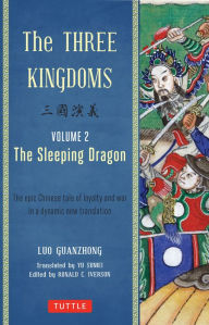 Title: The Three Kingdoms, Volume 2: The Sleeping Dragon: The Epic Chinese Tale of Loyalty and War in a Dynamic New Translation (with Footnotes), Author: Lu Guanzhong