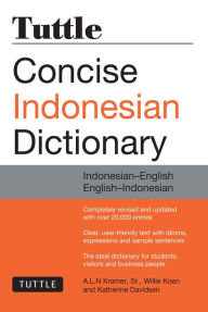 Title: Tuttle Concise Indonesian Dictionary: Indonesian-English English-Indonesian, Author: A. L. N. Kramer Sr.