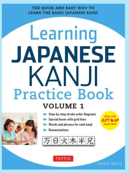 Learning Japanese Kanji Practice Book Volume 1: (JLPT Level N5 & AP Exam) the Quick and Easy Way to Learn Basic