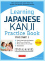 Learning Japanese Kanji Practice Book Volume 1: (JLPT Level N5 & AP Exam) The Quick and Easy Way to Learn the Basic Japanese Kanji