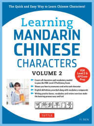 Title: Learning Mandarin Chinese Characters Volume 2: The Quick and Easy Way to Learn Chinese Characters! (HSK Level 2 & AP Study Exam Prep Workbook), Author: Yi Ren
