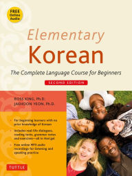 Title: Elementary Korean: Second Edition (Includes Access to Website for Native Speaker Audio Recordings), Author: Ross King Ph.D.