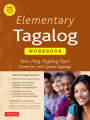 Elementary Tagalog Workbook: Tara, Mag-Tagalog Tayo! Come On, Let's Speak Tagalog!