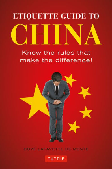 Etiquette Guide to China: Know the Rules that Make the Difference!