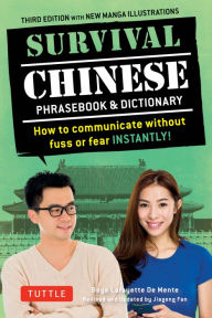Title: Survival Chinese Phrasebook & Dictionary: How to Communicate without Fuss or Fear Instantly! (Mandarin Chinese Phrasebook & Dictionary), Author: Boye Lafayette De Mente