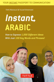 Title: Instant Arabic: How to Express 1,000 Different Ideas with Just 100 Key Words and Phrases! (Arabic Phrasebook & Dictionary), Author: Fethi Mansouri Dr.