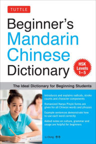 Title: Beginner's Mandarin Chinese Dictionary: The Ideal Dictionary for Beginning Students [HSK Levels 1-5, Fully Romanized], Author: Li Dong