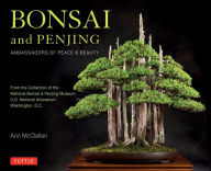 Title: Bonsai and Penjing: Ambassadors of Peace & Beauty, Author: Ann McClellan