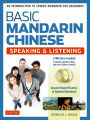 Basic Mandarin Chinese - Speaking & Listening Textbook: An Introduction to Spoken Mandarin for Beginners (Audio & Video Recordings Included)