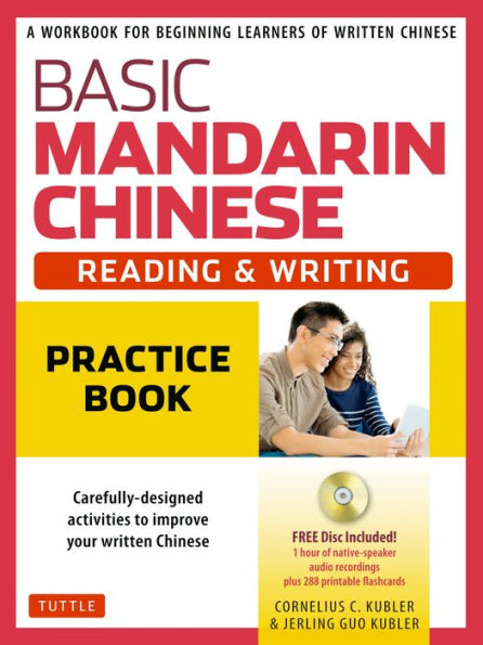 Basic Mandarin Chinese - Reading & Writing Practice Book: A Workbook for Beginning Learners of Written (Audio Recordings Printable Flash Cards Included)