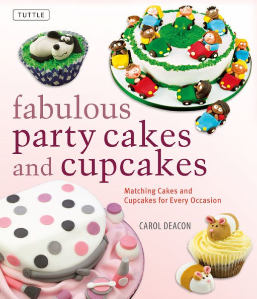 Fabulous Party Cakes and Cupcakes: Matching Cupcakes for Every Occasion