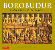 Title: Borobudur: Golden Tales of the Buddhas, Author: John N. Miksic