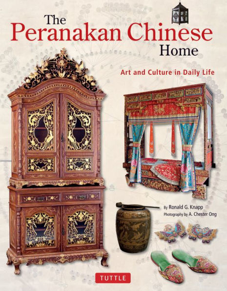 The Peranakan Chinese Home: Art and Culture in Daily Life