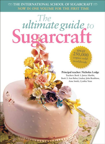 The Ultimate Guide to Sugarcraft: The International School of Sugarcraft