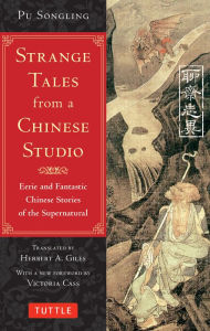 Title: Strange Tales from a Chinese Studio: Eerie and Fantastic Chinese Stories of the Supernatural (164 Short Stories), Author: Pu Songling