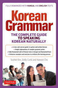 Title: Korean Grammar: The Complete Guide to Speaking Korean Naturally, Author: Soohee Kim