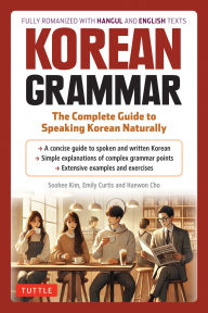 Title: Korean Grammar: The Complete Guide to Speaking Korean Naturally, Author: Soohee Kim
