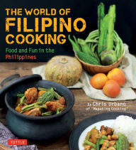 Title: World of Filipino Cooking: Food and Fun in the Philippines by Chris Urbano of 