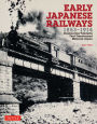 Early Japanese Railways 1853-1914: Engineering Triumphs That Transformed Meiji-era Japan