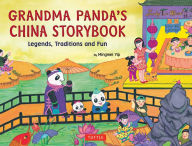 Title: Grandma Panda's China Storybook: Legends, Traditions and Fun, Author: Mingmei Yip