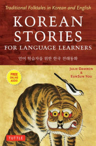 Ebook for android download free Korean Stories For Language Learners: Traditional Folktales in Korean and English (Free Audio CD Included) by Julie Damron, EunSun You