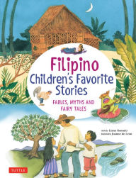 Title: Filipino Children's Favorite Stories: Fables, Myths and Fairy Tales, Author: Liana Romulo