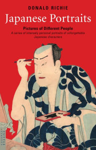 Title: Japanese Portraits: Pictures of Different People, Author: Donald Richie