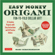 Title: Easy Money Origami Kit: Fun-to-Fold Dollar Art! (Online Video Demos), Author: Marc Kirschenbaum